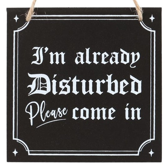 Schild "I'm Already Disturbed"