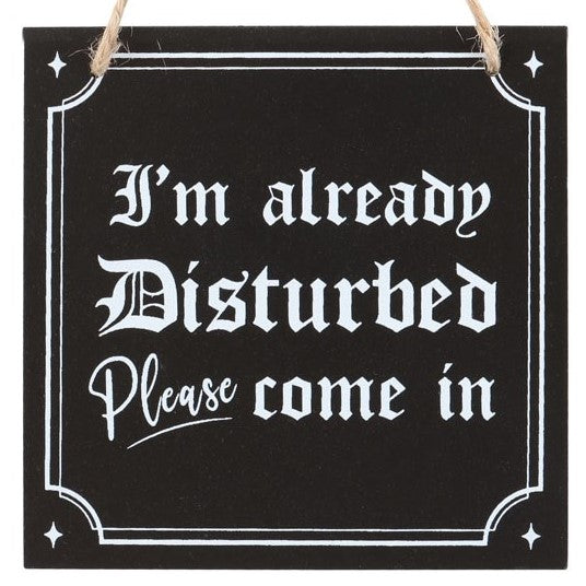 Schild "I'm Already Disturbed"